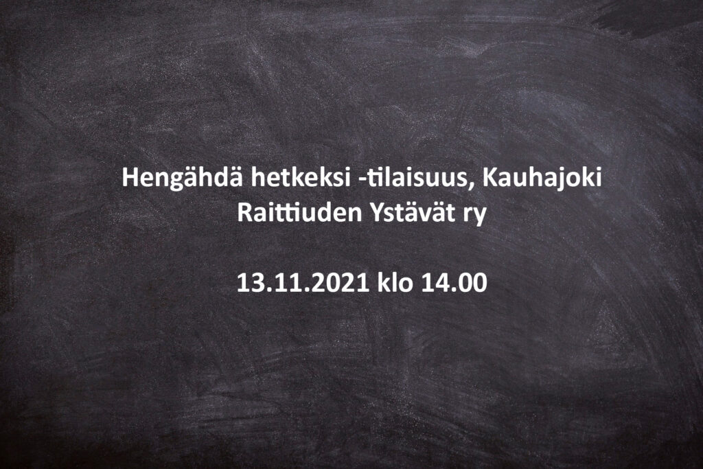 Hengähdä hetkeksi -tilaisuus, Kauhajoki Raittiuden Ystävät ry  13.11.2021 klo 14.00